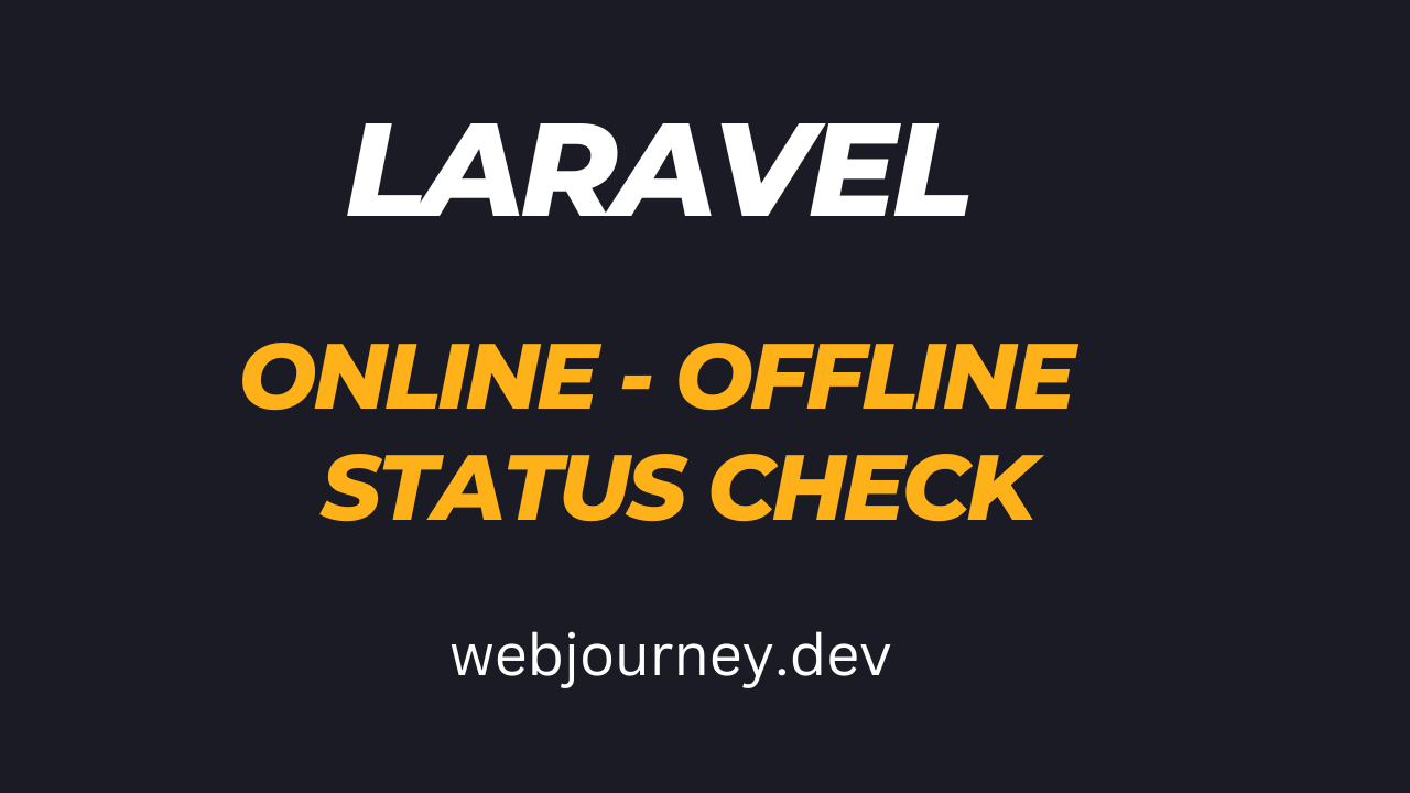 Check User Online Offline Status on Laravel 10-Webourney