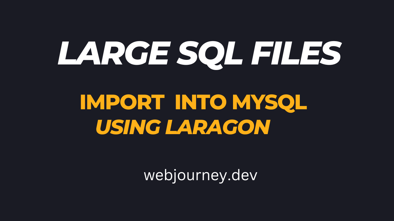 How to Import Large SQL Files into MySQL Using Laragon